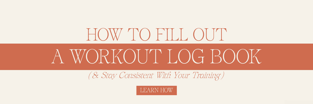 How To Fill Out A Workout Log Book (& Stay Consistent With Your Training)