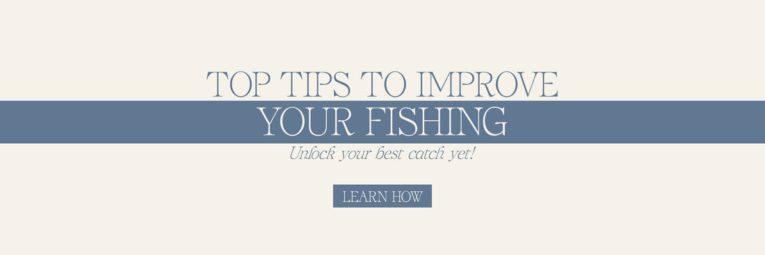 Top Tips To Improve Your Fishing